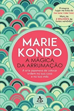 Livro A Mágica da Arrumação - Resumo, Resenha, PDF, etc.