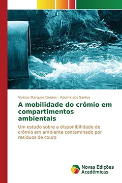 Livro A Mobilidade Do Cromio Em Compartimentos Ambientais - Resumo, Resenha, PDF, etc.