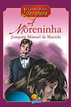 Livro A Moreninha. Clássicos da Literatura - Resumo, Resenha, PDF, etc.
