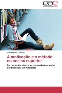 Livro A Motivacao E O Metodo No Ensino Superior - Resumo, Resenha, PDF, etc.