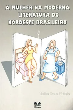 Livro A mulher na moderna Literatura do Nordeste Brasileiro - Resumo, Resenha, PDF, etc.