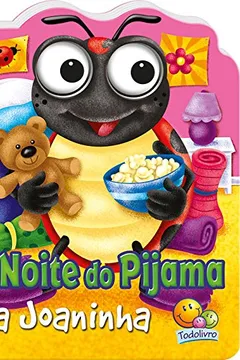 Livro A Noite do Pijama da Joaninha - Coleção Olhinhos Esbugalhados - Resumo, Resenha, PDF, etc.