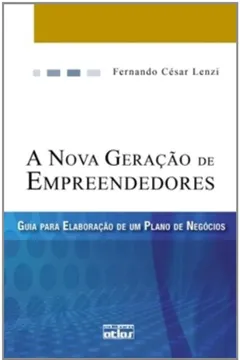 Livro A Nova Geração de Empreendedores. Guia Para a Elaboração de Um Plano de Negócios - Resumo, Resenha, PDF, etc.