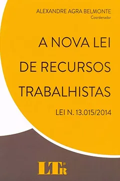 Livro A Nova Lei de Recursos Trabalhistas. Lei Nº 13015/2014 - Resumo, Resenha, PDF, etc.