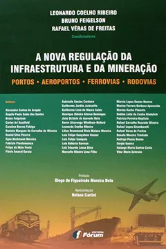Livro A Nova Regulação da Infraestrutura e da Mineração. Portos, Aeroportos, Ferrovias e Rodovias - Resumo, Resenha, PDF, etc.
