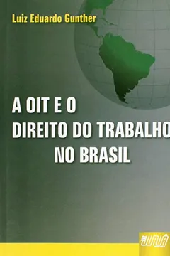 Livro A OIT e o Direito do Trabalho no Brasil - Resumo, Resenha, PDF, etc.