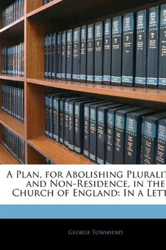Livro A Plan, for Abolishing Pluralities, and Non-Residence, in the Church of England: In a Letter - Resumo, Resenha, PDF, etc.