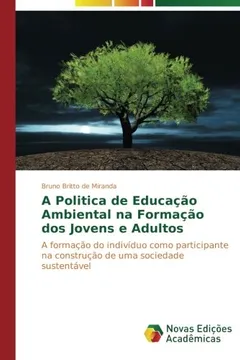Livro A Politica de Educação Ambiental na Formação dos Jovens e Adultos: A formação do indivíduo como participante na construção de uma sociedade sustentável - Resumo, Resenha, PDF, etc.