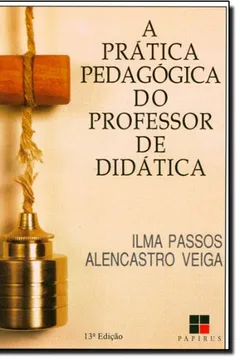 Livro A Prática Pedagógica do Professor de Didática - Resumo, Resenha, PDF, etc.