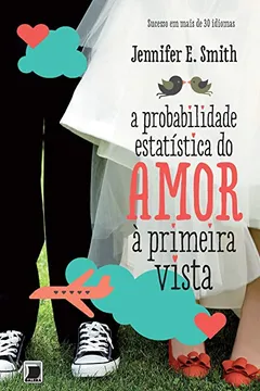Livro A Probabilidade Estatística Do Amor À Primeira Vista - Resumo, Resenha, PDF, etc.