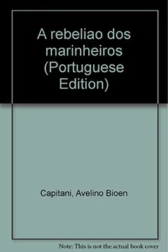Livro A Rebeliao Dos Marinheiros (Portuguese Edition) - Resumo, Resenha, PDF, etc.