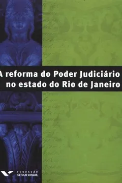 Livro A Reforma do Poder Judiciário no Estado do Rio de Janeiro - Resumo, Resenha, PDF, etc.