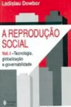 Livro A Reprodução Social. Tecnologia, Globalização E Governabilidade - Volume 1 - Resumo, Resenha, PDF, etc.