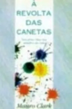 Livro A Revolta Das Canetas. Descubra Deus Nos Detalhes Da Vida - Volume 124 - Resumo, Resenha, PDF, etc.