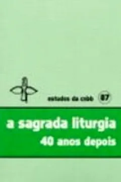 Livro A Sagrada Liturgia 40 Anos Depois - Resumo, Resenha, PDF, etc.
