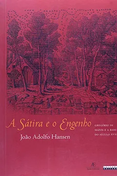 Livro A Sátira e o Engenho. Gregório de Matos e a Bahia do Século XVII - Resumo, Resenha, PDF, etc.