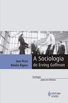 Livro A Sociologia de Erving Goffman - Resumo, Resenha, PDF, etc.