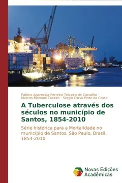 Livro A Tuberculose Atraves DOS Seculos No Municipio de Santos, 1854-2010 - Resumo, Resenha, PDF, etc.