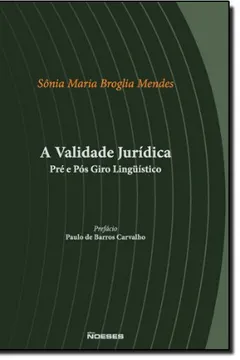 Livro A Validade Jurídica. Pré E Pós Giro Linguístico - Resumo, Resenha, PDF, etc.