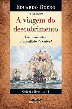 Livro A Viagem do Descobrimento. Um Olhar Sobre a Expedição de Cabral - Resumo, Resenha, PDF, etc.