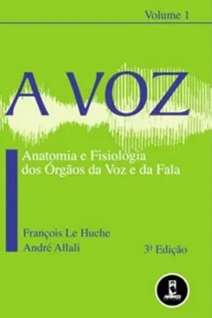 Livro A Voz. Anatomia e Fisiologia dos Órgãos da Voz e da Fala - Resumo, Resenha, PDF, etc.