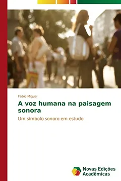 Livro A Voz Humana Na Paisagem Sonora - Resumo, Resenha, PDF, etc.