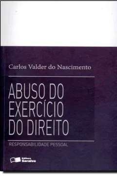 Livro Abuso do Exercício do Direito. Responsabilidade Pessoal - Resumo, Resenha, PDF, etc.