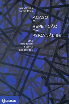 Livro Acaso e Repetição em Psicanálise. Uma Introdução à Teoria das Pulsões - Resumo, Resenha, PDF, etc.