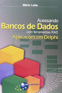Livro Acessando Bancos de Dados com Ferramentas RAD. Aplicações em Delphi - Resumo, Resenha, PDF, etc.