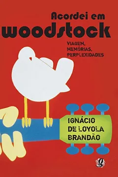 Livro Acordei em Woodstock. Viagem, Memorias, Perplexidades - Resumo, Resenha, PDF, etc.