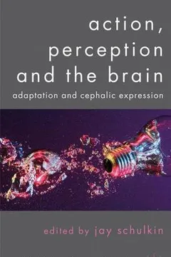 Livro Action, Perception and the Brain: Adaptation and Cephalic Expression - Resumo, Resenha, PDF, etc.