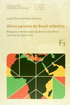 Livro África Parceira do Brasil Atlântico. Relações Internacionais do Brasil e da África no Inicio do Século XXI - Resumo, Resenha, PDF, etc.