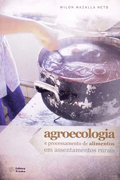 Livro Agroecologia E Processamento De Alimentos Em Assentamentos Rurais - Resumo, Resenha, PDF, etc.