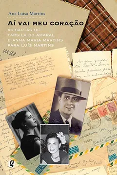 Livro Aí Vai Meu Coração. As Cartas de Tarsila do Amaral e Anna Maria Martins Para Luís Martins - Resumo, Resenha, PDF, etc.