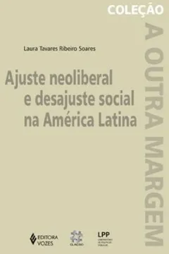 Livro Ajuste Neoliberal E Desajuste Social Da America Latina - Resumo, Resenha, PDF, etc.