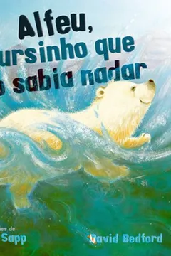 Livro Alfeu, o Ursinho que Não Sabia Nadar - Resumo, Resenha, PDF, etc.