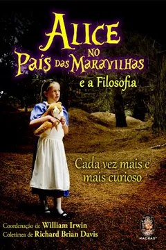Livro Alice No Pais Das Maravilhas E A Filosofia. Cada Vez Mais E Mais Curioso - Resumo, Resenha, PDF, etc.