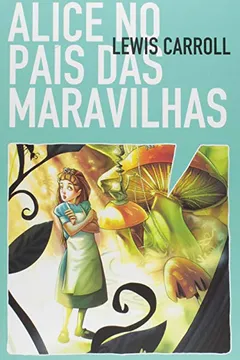 Livro Alice no País das Maravilhas - Volume 1. Coleção Farol HQ - Resumo, Resenha, PDF, etc.