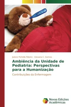 Livro Ambiência da Unidade de Pediatria: Perspectivas para a Humanização: Contribuições da Enfermagem - Resumo, Resenha, PDF, etc.