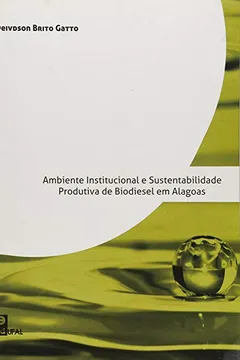Livro Ambiente Institucional e Sustentabilidade Produtiva de Biodiesel em Alagoas - Resumo, Resenha, PDF, etc.