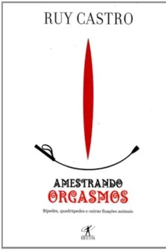 Livro Amestrando Orgasmos - Resumo, Resenha, PDF, etc.