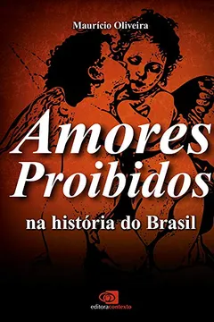 Livro Amores Proibidos na História do Brasil - Resumo, Resenha, PDF, etc.