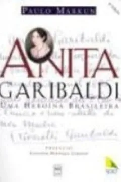 Livro Anita Garibaldi. Uma Heroina Brasileira - Resumo, Resenha, PDF, etc.