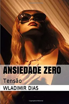 Livro Ansiedade Zero: Tensao - Resumo, Resenha, PDF, etc.