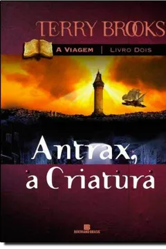Livro Antrax, A Criatura - Trilogia A Viagem. Volume 2 - Resumo, Resenha, PDF, etc.