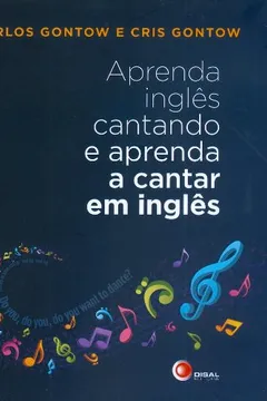Livro Aprenda Inglês Cantando e Aprenda a Cantar em Inglês - Resumo, Resenha, PDF, etc.
