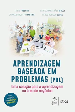 Livro Aprendizagem Baseada em Problemas (PBL) - Uma solução para a aprendizagem na área de negócios - Resumo, Resenha, PDF, etc.
