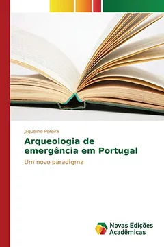 Livro Arqueologia de Emergencia Em Portugal - Resumo, Resenha, PDF, etc.