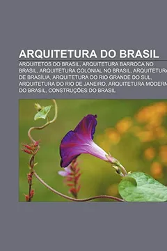 Livro Arquitetura Do Brasil: Arquitetos Do Brasil, Arquitetura Barroca No Brasil, Arquitetura Colonial No Brasil, Arquitetura de Brasilia - Resumo, Resenha, PDF, etc.