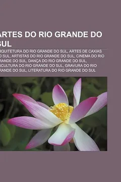 Livro Artes Do Rio Grande Do Sul: Arquitetura Do Rio Grande Do Sul, Artes de Caxias Do Sul, Artistas Do Rio Grande Do Sul - Resumo, Resenha, PDF, etc.